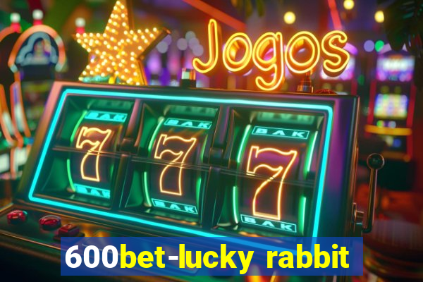 600bet-lucky rabbit