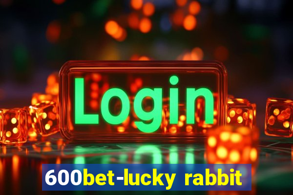 600bet-lucky rabbit