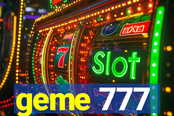 geme 777