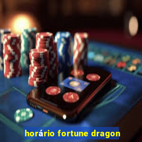 horário fortune dragon