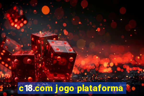 c18.com jogo plataforma