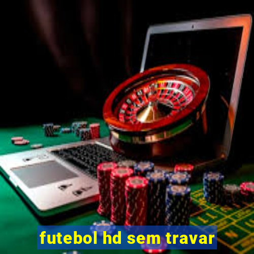 futebol hd sem travar