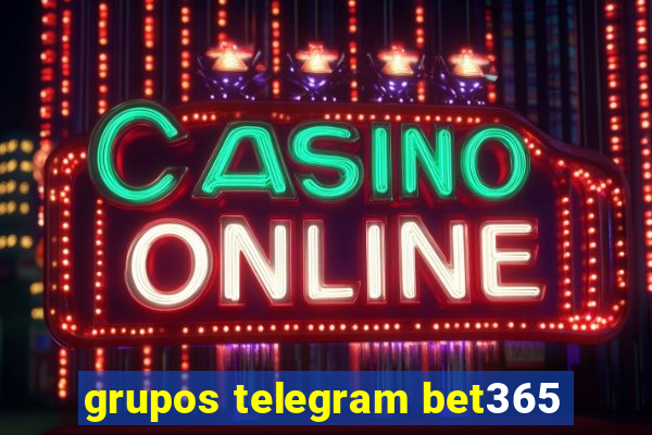 grupos telegram bet365