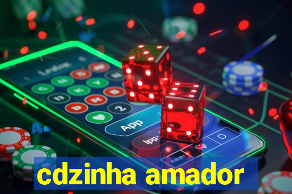 cdzinha amador