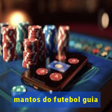 mantos do futebol guia