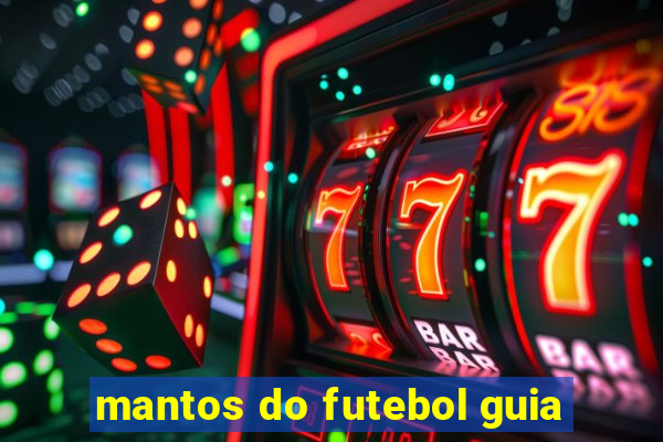 mantos do futebol guia