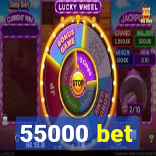 55000 bet