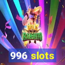 996 slots