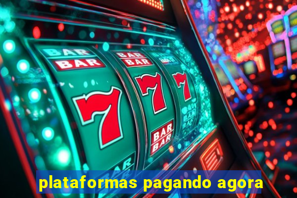 plataformas pagando agora