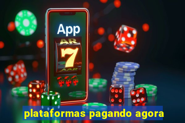 plataformas pagando agora