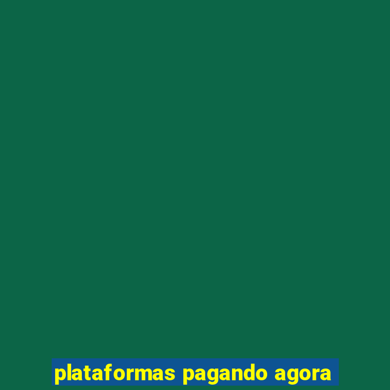 plataformas pagando agora