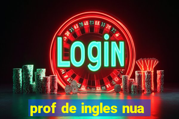 prof de ingles nua