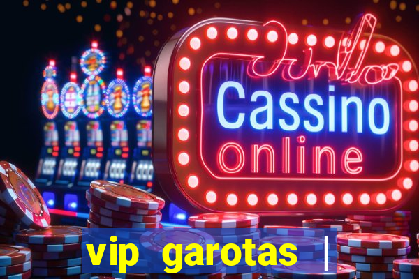 vip garotas | acompanhantes santa maria