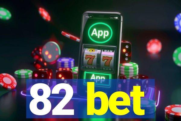 82 bet