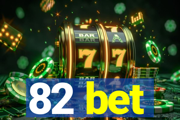 82 bet