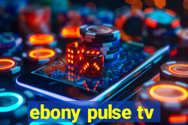 ebony pulse tv