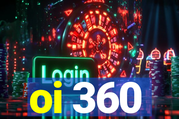 oi 360