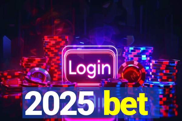 2025 bet