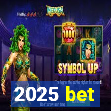 2025 bet