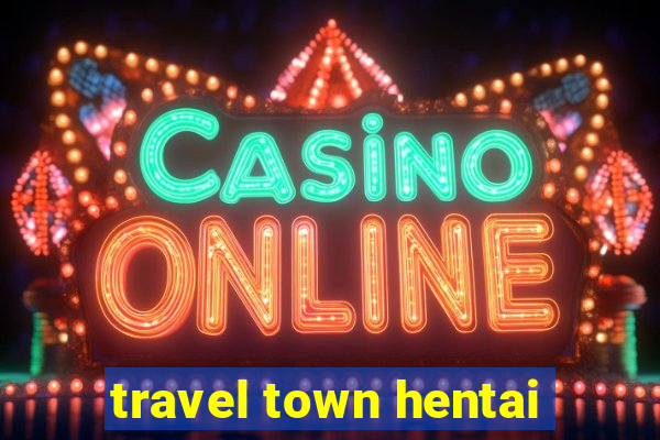 travel town hentai