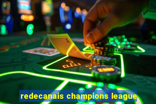 redecanais champions league