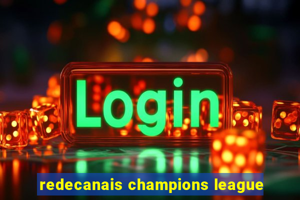 redecanais champions league