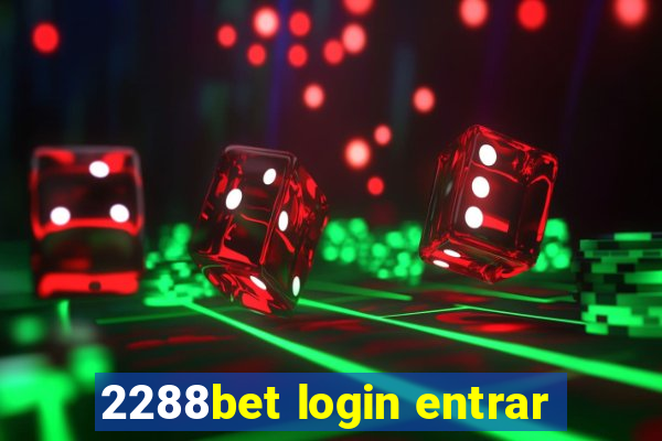 2288bet login entrar