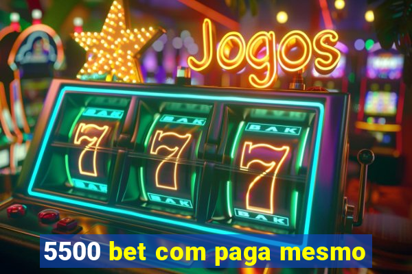 5500 bet com paga mesmo