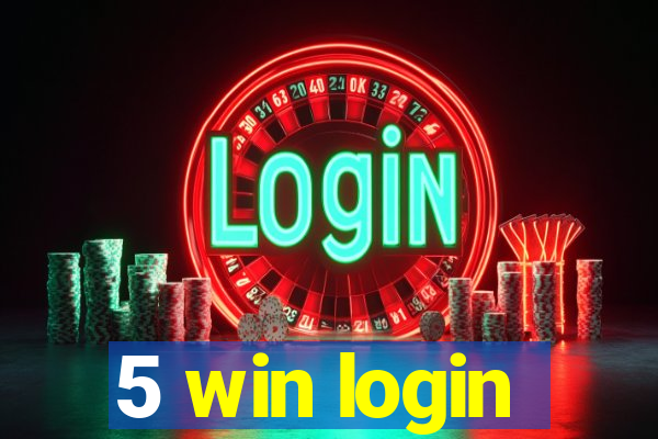 5 win login