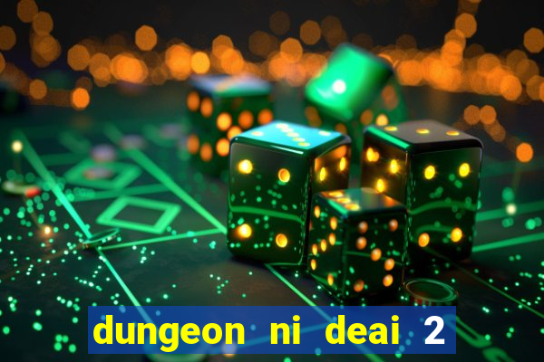 dungeon ni deai 2 temporada dublado data de lançamento