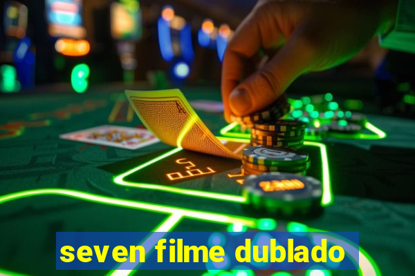 seven filme dublado