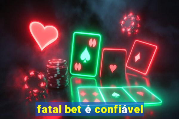 fatal bet é confiável