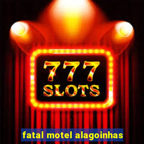 fatal motel alagoinhas