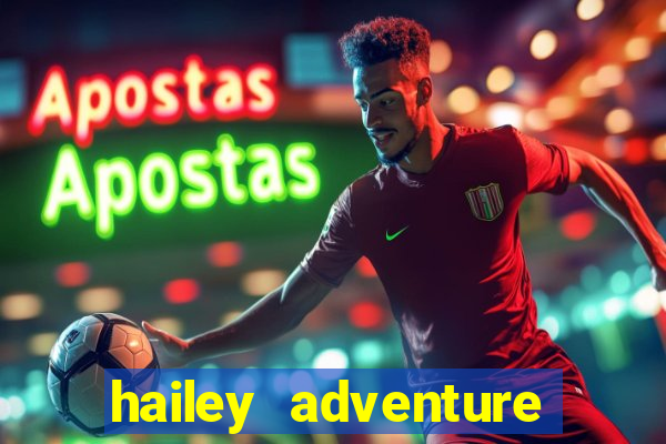 hailey adventure mod apk unlimited money