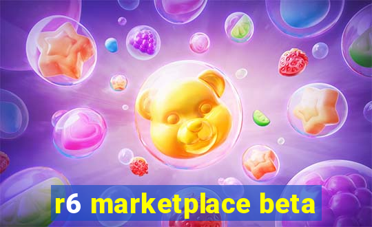 r6 marketplace beta