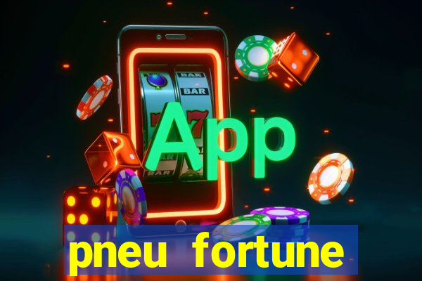 pneu fortune reclame aqui