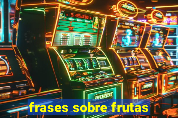 frases sobre frutas