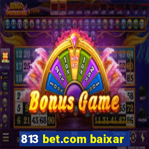 813 bet.com baixar