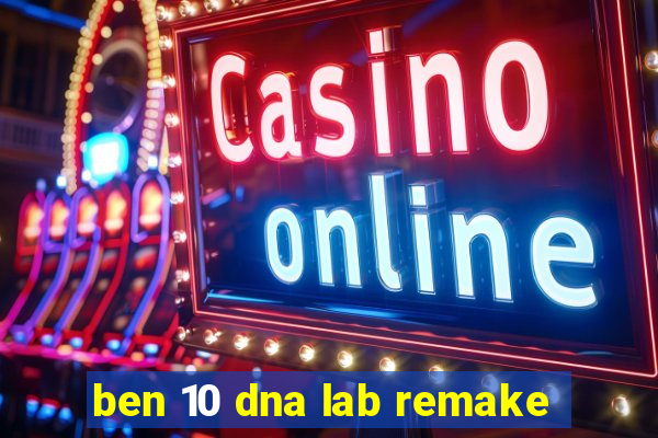 ben 10 dna lab remake