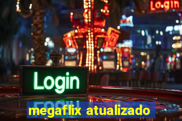 megaflix atualizado