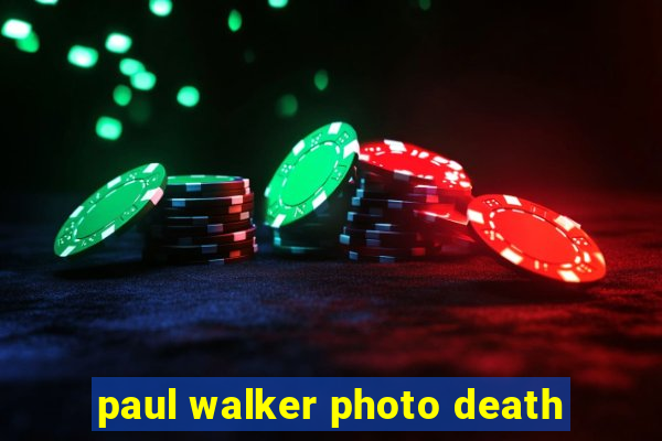 paul walker photo death