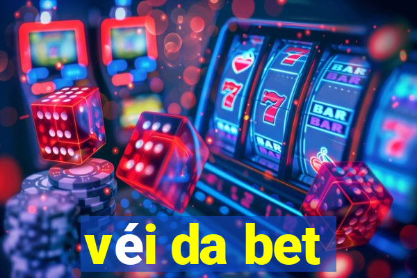 véi da bet