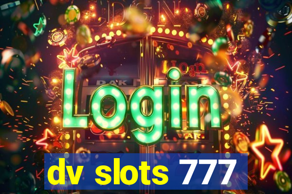 dv slots 777