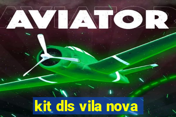 kit dls vila nova