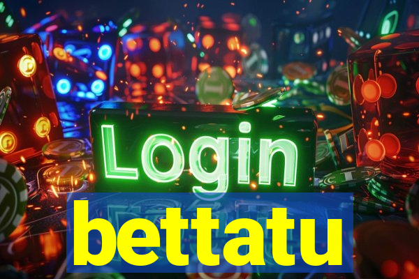 bettatu