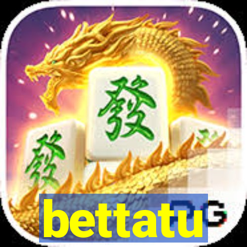 bettatu