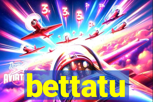 bettatu