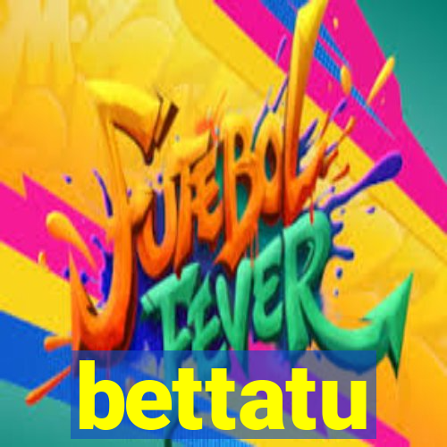 bettatu