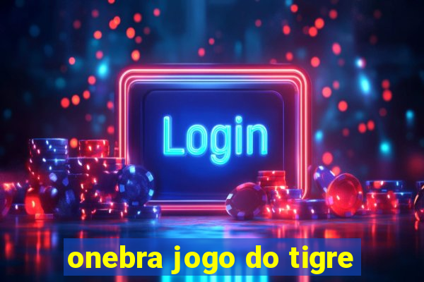 onebra jogo do tigre