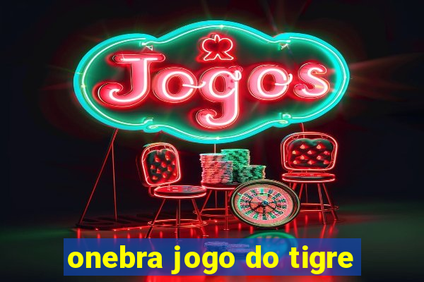 onebra jogo do tigre